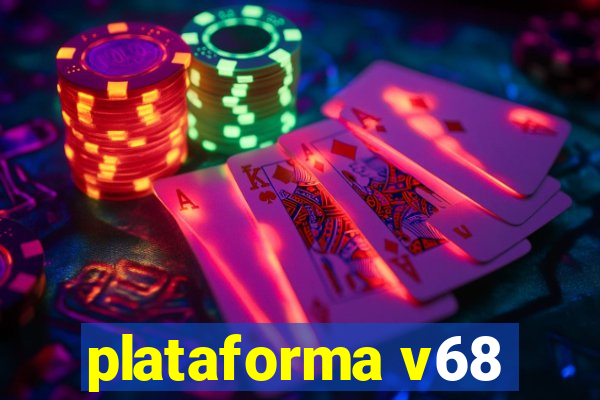 plataforma v68